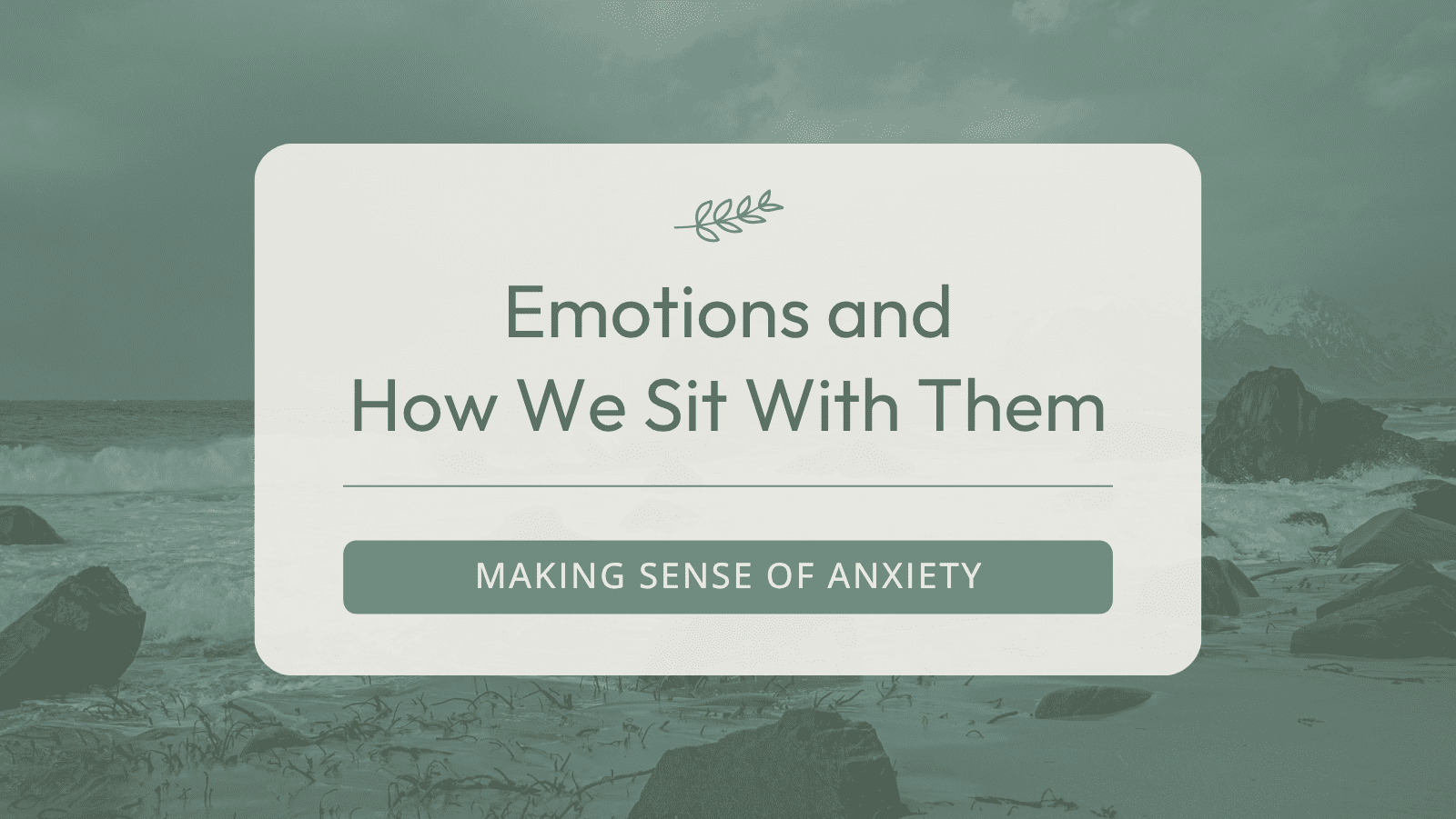 Emotions and How We Sit With Them