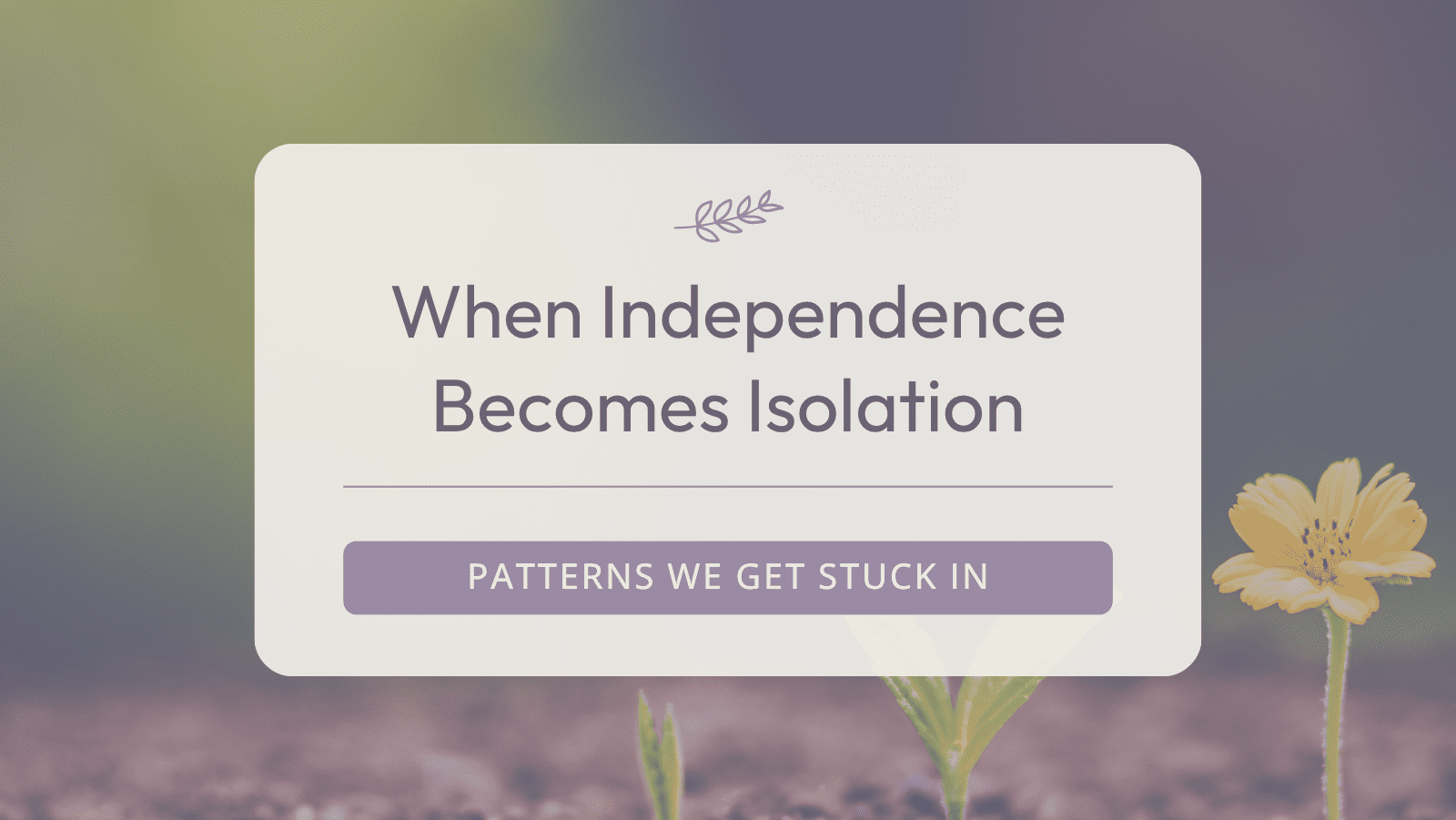 When Independence Becomes Isolation