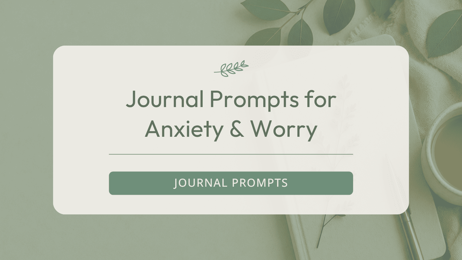 Journal Prompts for Anxiety & Worry