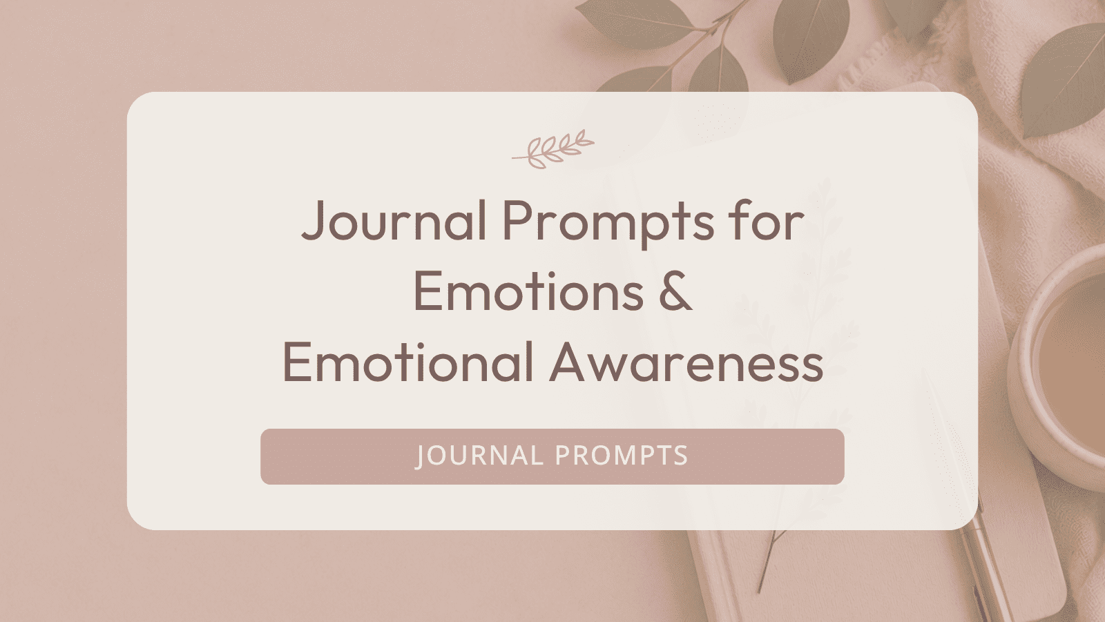 Journal Prompts for Emotions & Emotional Awareness
