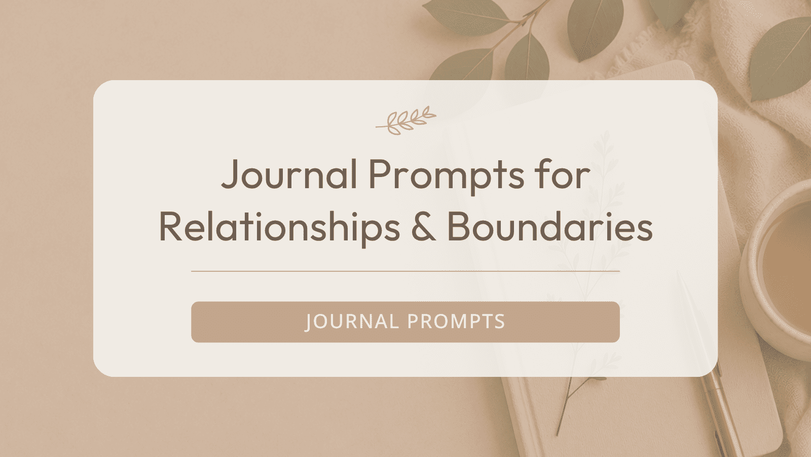Journal Prompts for Relationships & Boundaries